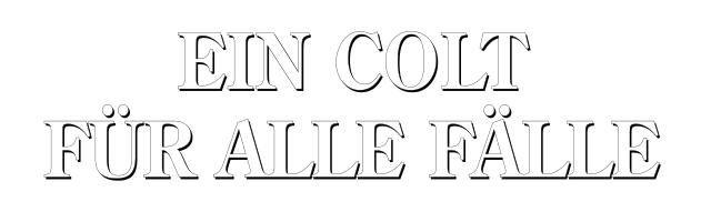Ein Colt für alle Fälle